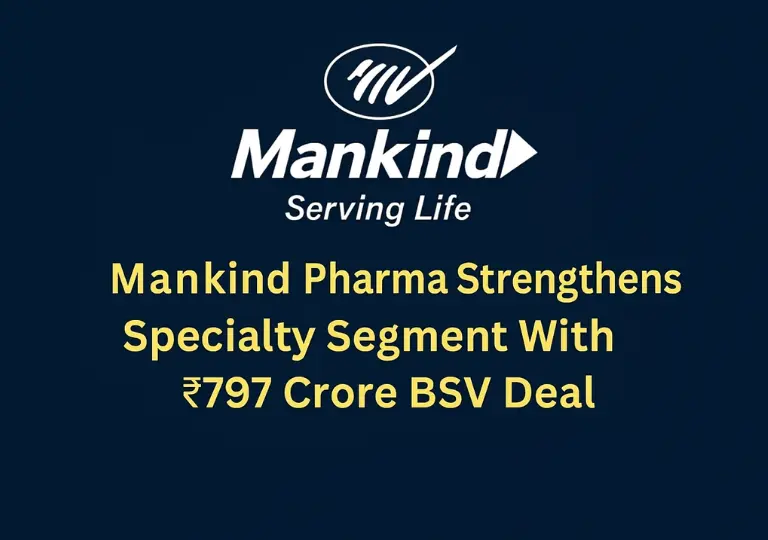 Mankind Pharma expands specialty business with ₹797 crore BSV acquisition deal.